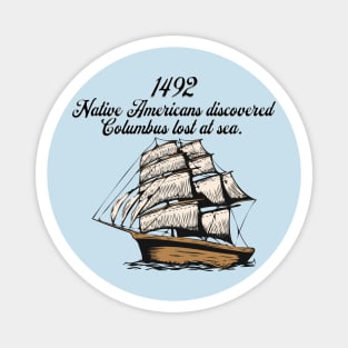 1492 Columbus discovered lost at sea Magnet